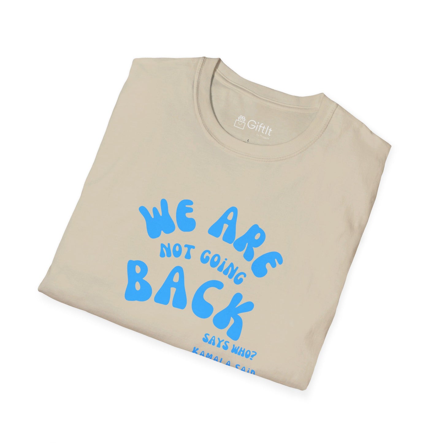 We're Not Going Back Kamala - Unisex Tee