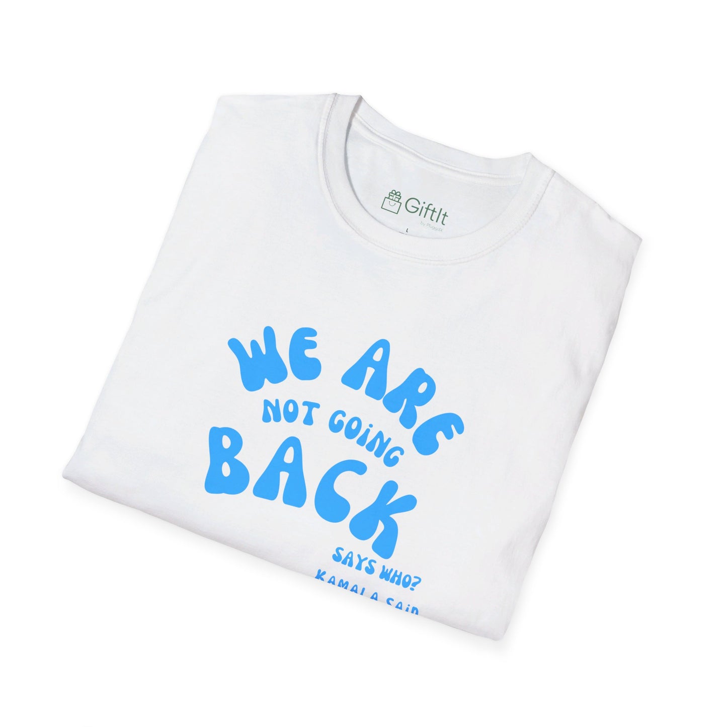 We're Not Going Back Kamala - Unisex Tee