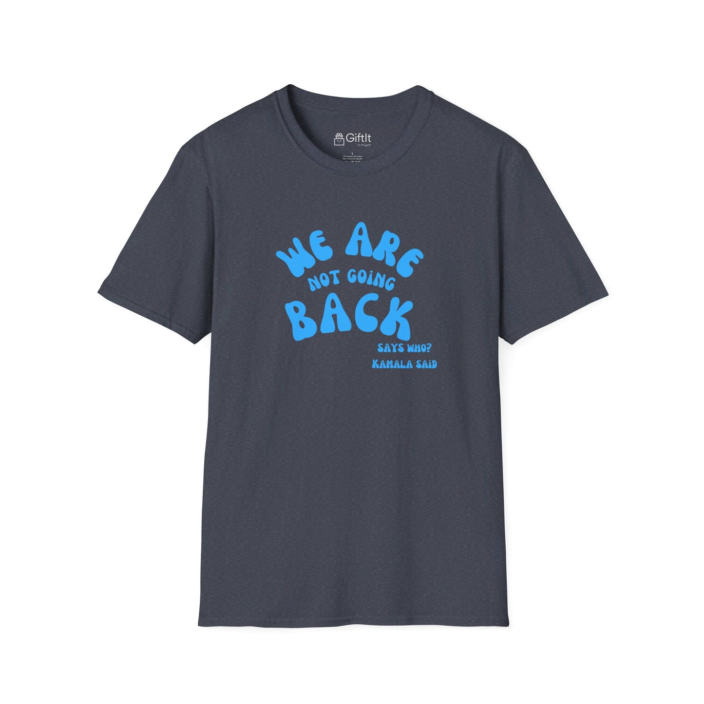 We're Not Going Back Kamala - Unisex Tee