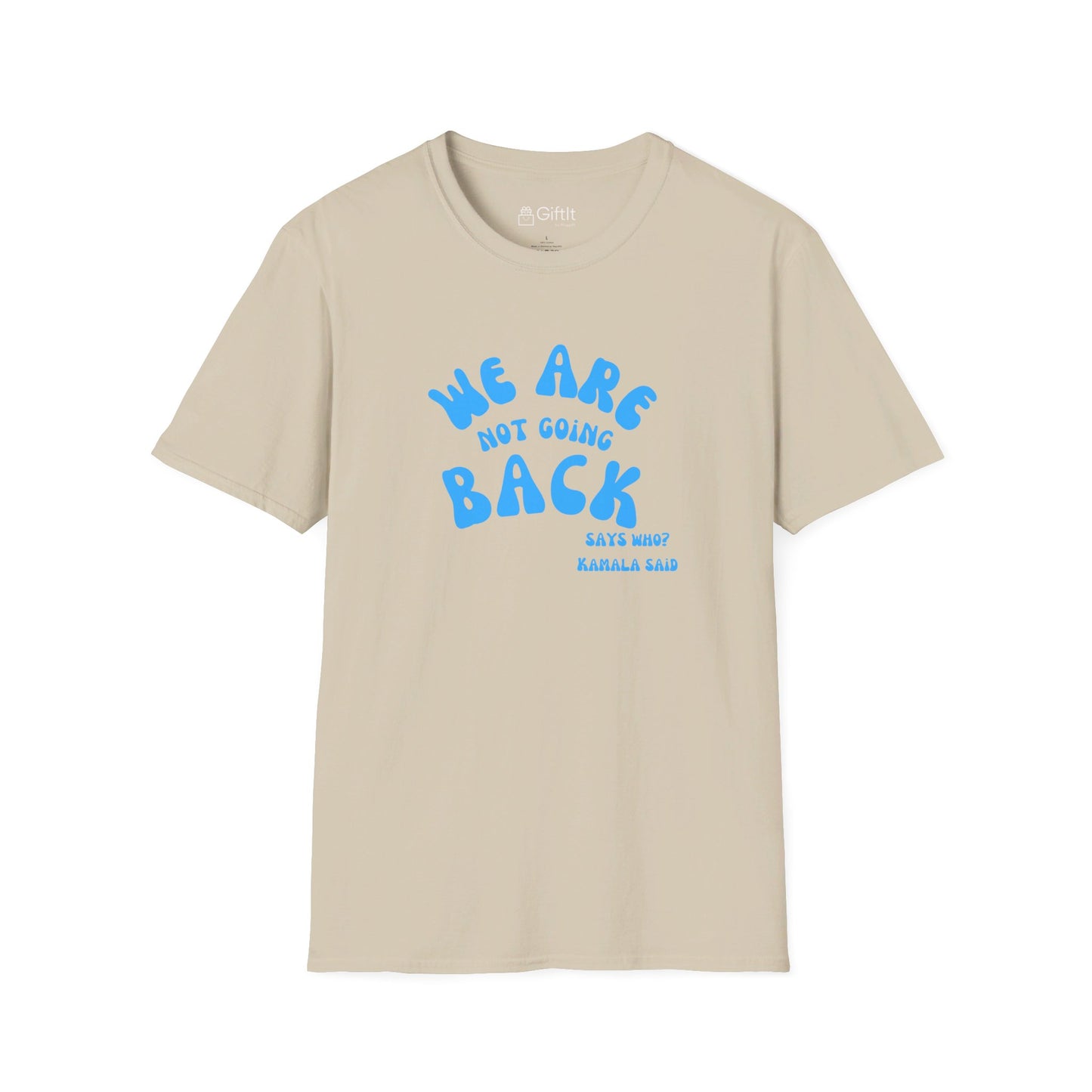 We're Not Going Back Kamala - Unisex Tee