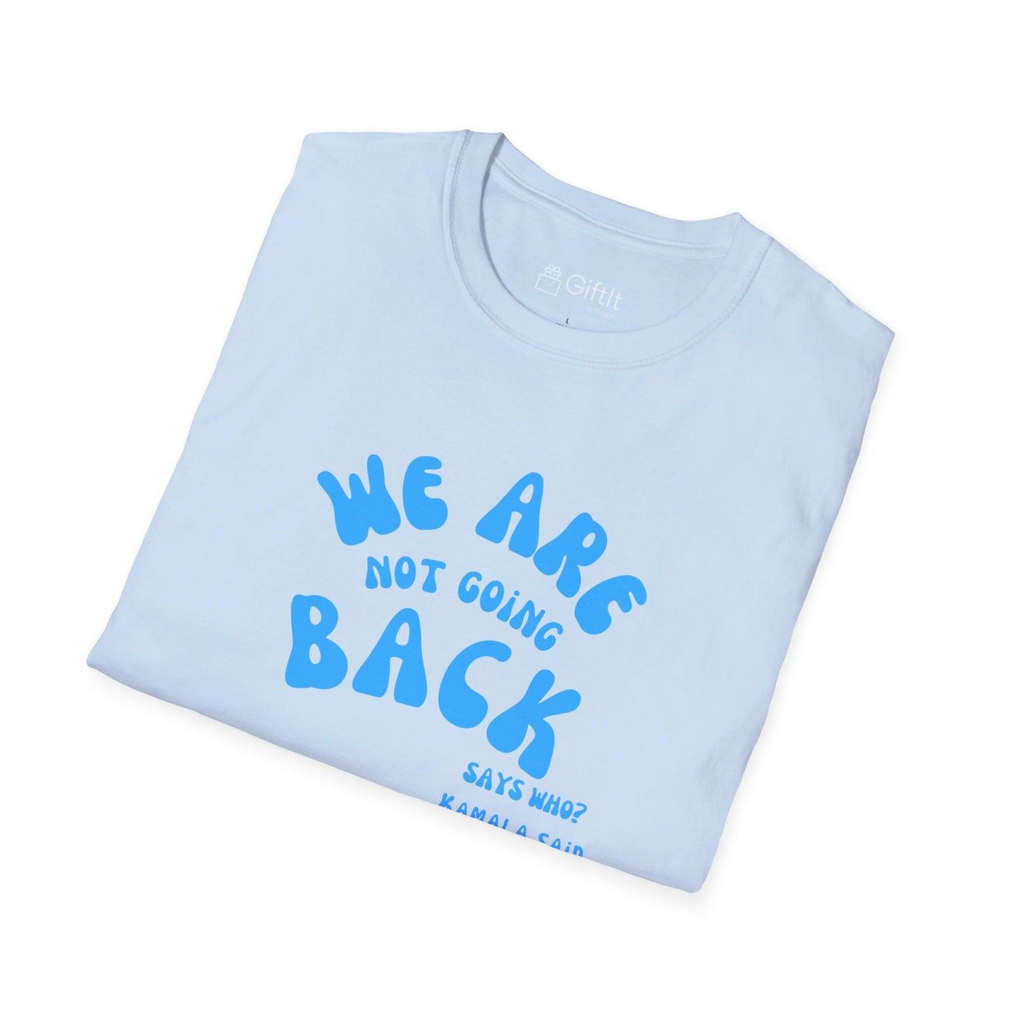 We're Not Going Back Kamala - Unisex Tee