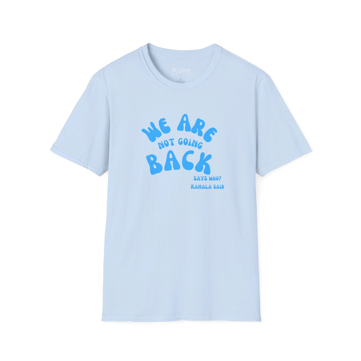 We're Not Going Back Kamala - Unisex Tee