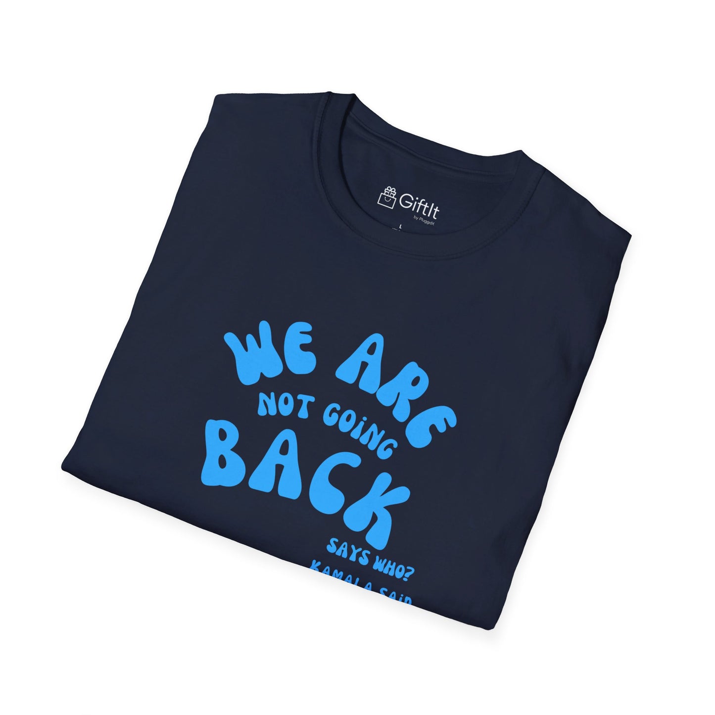 We're Not Going Back Kamala - Unisex Tee