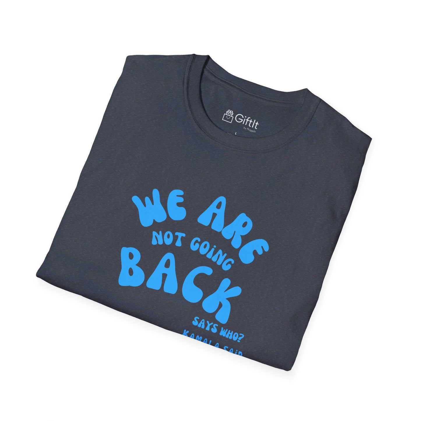 We're Not Going Back Kamala - Unisex Tee